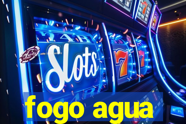 fogo agua